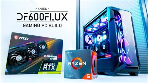 Antec DF600 FLUX Gaming PC Build YouTube