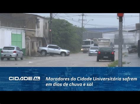 Moradores Do Cidade Universit Ria Sofrem Em Dias De Chuva E Sol Tnh