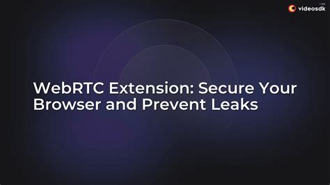 WebRTC Extension: Secure Your Browser and Prevent Leaks - VideoSDK