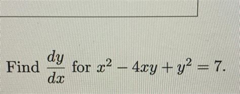 Solved Find Dy Dx For X² − 4xy Y² 7