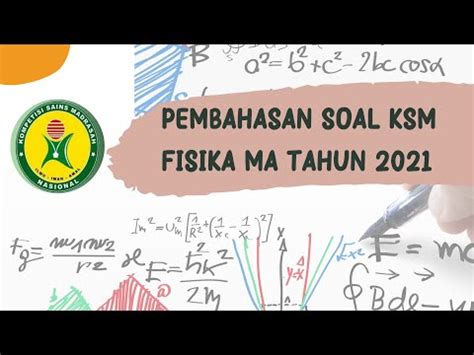 Pembahasan Soal Ksm Fisika Ma Tahun Youtube