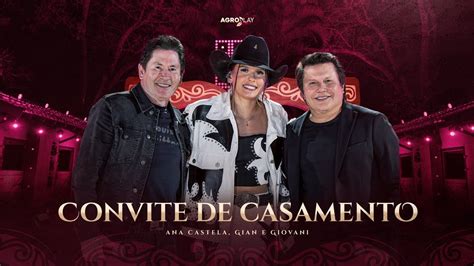 Ana Castela Ft Gianegiovanioficial Convite De Casamento Dvd Herança Boiadeira Youtube Music