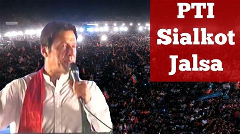 Pti Jalsa In Sialkot 2018 Amazing Speech Of Imran Khan Imran Khan