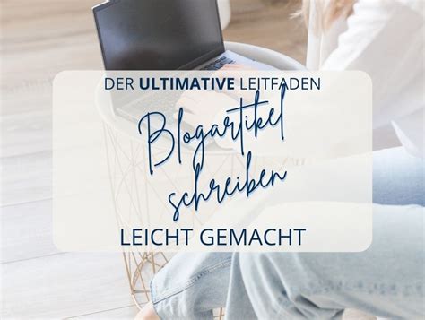 Der Ultimative Leitfaden Blogartikel Schreiben Leicht Gemacht Silke