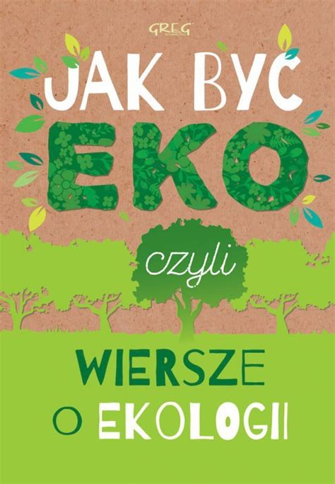 Książka Jak być eko czyli wiersze o ekologii Wiersze Książki dla