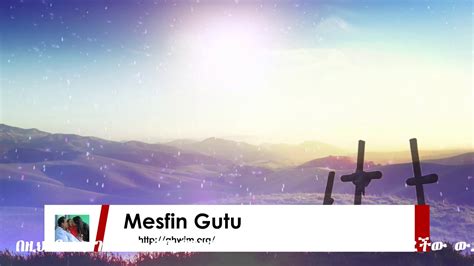 MESFIN GUTU OFFICIAL CHANNEL - YouTube