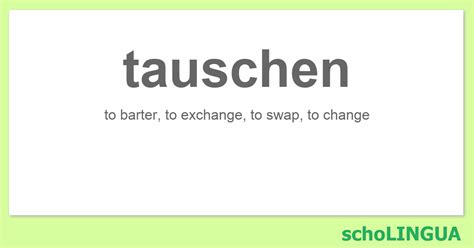 tauschen conjugation   verb tauschen scholingua