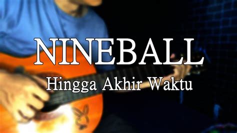 Nineball Hingga Akhir Waktu Fingerstyle Guitar Cover Youtube