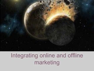 Integrating Online And Offline Marketing Ppt