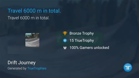 Travel 6000 m in total. trophy in Drift Journey (PS4)