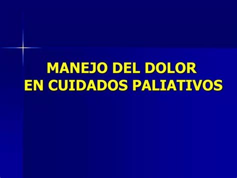 PPT MANEJO DEL DOLOR EN CUIDADOS PALIATIVOS PowerPoint Presentation