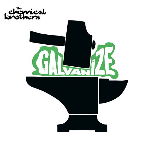 The Chemical Brothers – Galvanize Lyrics | Genius Lyrics