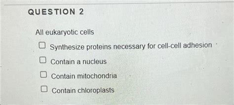 Solved QUESTION 2 All eukaryotic cells Synthesize proteins | Chegg.com 