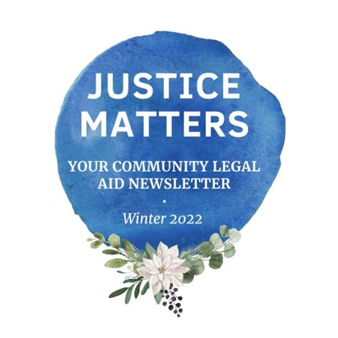 Justice Matters Community Legal Aid News Winter 2022 Community