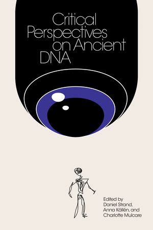 Critical Perspectives On Ancient DNA By Edited By Daniel Strand Anna