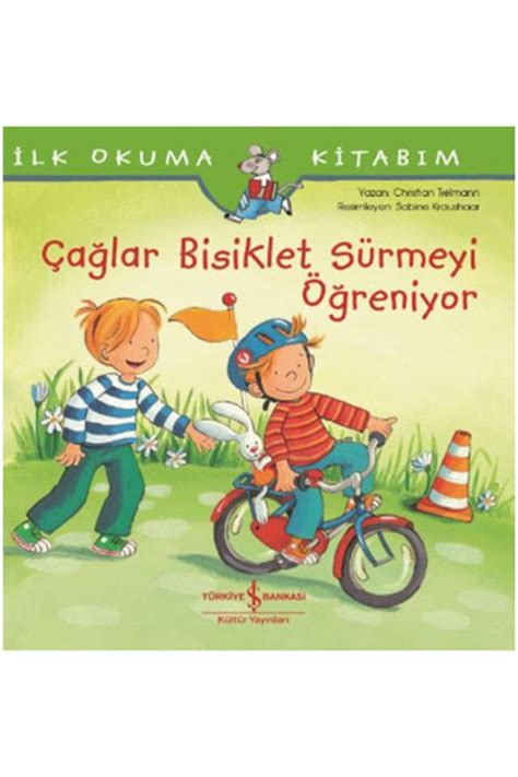 İş Bankası Kültür Yayınları Çağlar Bisiklet Sürmeyi Öğreniyor Ilk Okuma