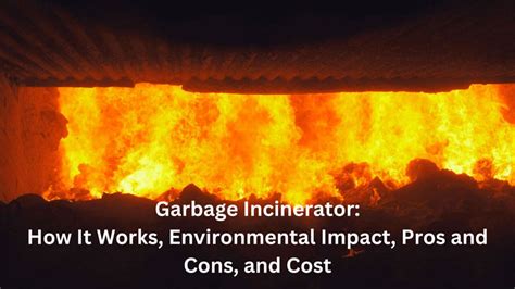 Garbage Incinerator How It Works Environmental Impact Pros And Cons