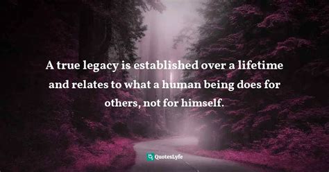 Best The Legacy Quotes With Images To Share And Download For Free At