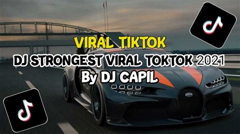 DJ STRONGEST VIRAL TIKTOK 2021 By DJ CAPIL YouTube Music