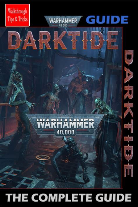 Warhammer 40000 Darktide The Complete Guide Tips Tricks And