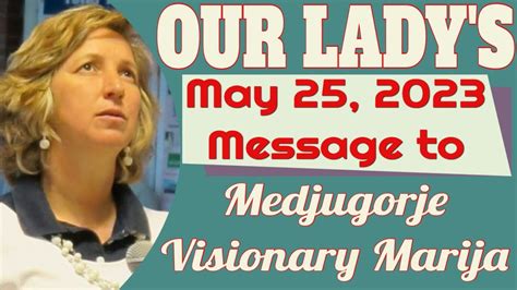 Our Lady S Medjugorje Message To Visionary Marija For May 25 2023