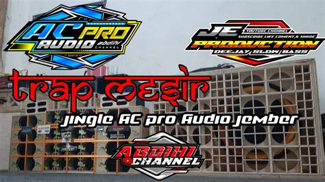 Jingle Terbaru Ac Pro Audio Jember Remixer Je Production Trap Mesir