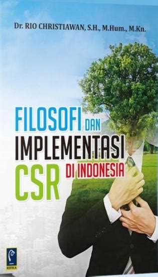 Filosofi Dan Implementasi Csr Di Indonesia Rio Christiawan Belbuk