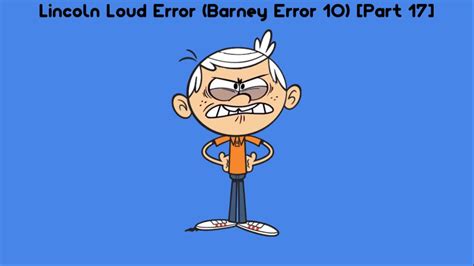 Lincoln Loud Error Barney Error Part Youtube