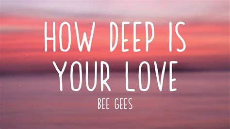 Bee Gees How Deep Is Your Love Lyrics Youtube