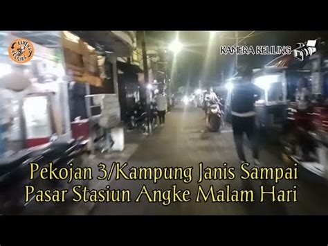 Malam Hari Melintas Di Jalan Kampung Janis Sampai Jalan Pasar Stasiun