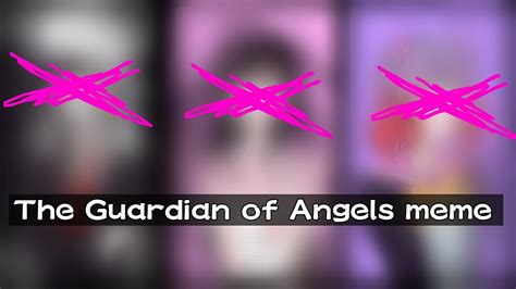 X The Guardian Of Angels Meme Youtube