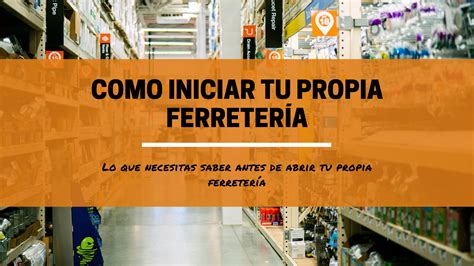 Como Iniciar Tu Propia Ferretería LIFINEGOCIOS