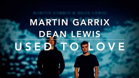 Martin Garrix Dean Lewis Used To Love Lyrics Set Speed 0 5x