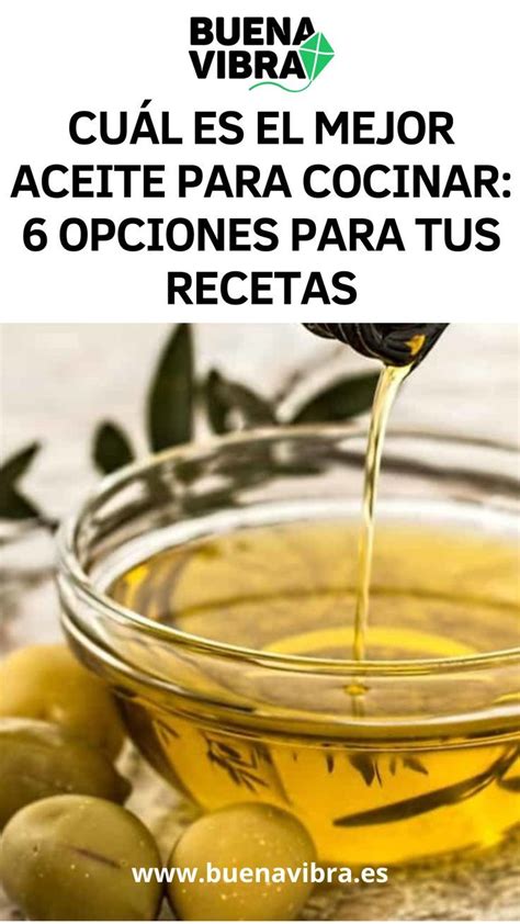 Cuál Es El Mejor Aceite Para Cocinar 6 Opciones Para Tus Recetas Food Vegetables Breakfast