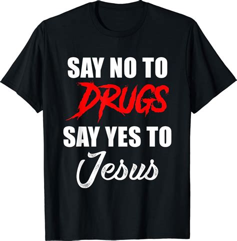 Say No To Drugs Say Yes To Jesus Christ Christian T Shirt