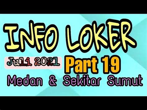 Info Loker Juli Part Medan Sekitar Sumut Youtube