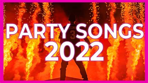 Party Songs Mix 2022 Remixes And Mashups Of Popular Dance Songs 2022