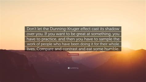 David McRaney Quote Dont Let The Dunning Kruger Effect Cast Its