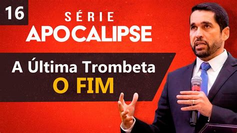 A Sétima Trombeta O FIM Paulo Junior Série de Apocalipse 15 YouTube