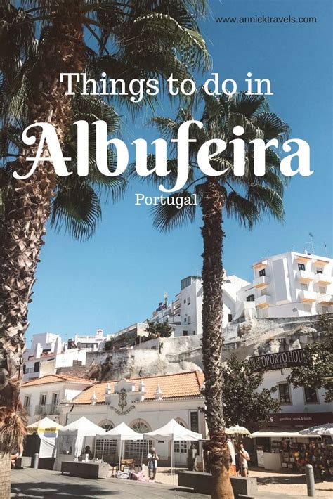 Best Things To Do In Albufeira Portugal Reizen Portugal Reizen