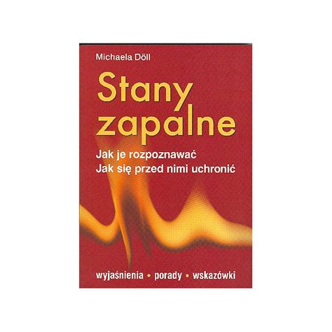 Stany zapalne Jak je rozpoznawać jak się przed nimi uchronić