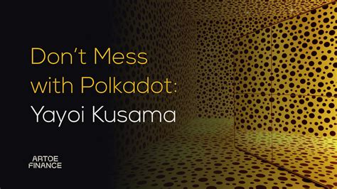 Don’t Mess with Polkadot: Yayoi Kusama | by Art de Finance | Art de Finance | Apr, 2023 | Medium