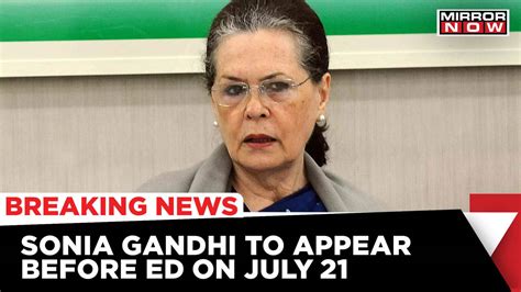 Ed Vs Sonia Gandhi Fresh Summon To Congress Leader Sonia Gandhi On July 21 In National Herald