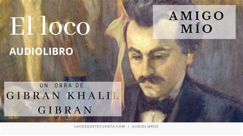 El Loco De Gibran Khalil Gibran Audiolibro Completo Voz Humana Youtube