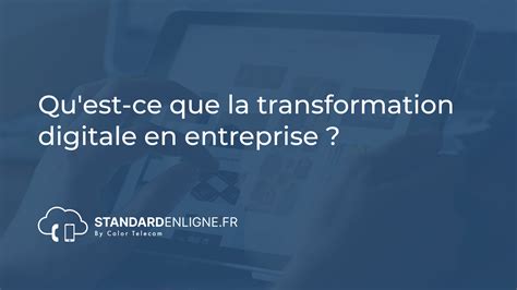 Quest Ce Que La Transformation Digitale En Entreprise Standard En