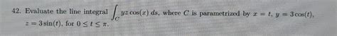 Solved 42 Evaluate The Line Integral Integrale Yz Cos X Chegg