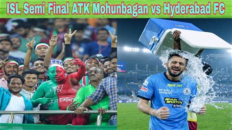 🔴 Isl Semi Final Atk Mohunbagan Vs Hyderabad Fc Match Highlights 💥 Youtube