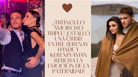 Tri Ngulo Amoroso Triple Estall Una Crisis Entre Serenay Hande Y