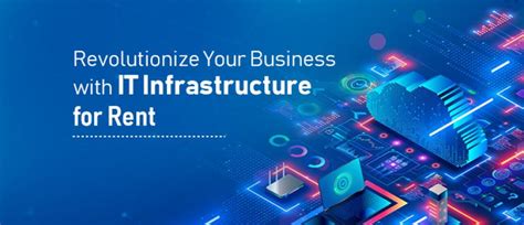 Revolutionize Your Business with IT Infrastructure for Rent | Network ...