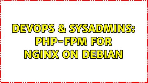 Devops Sysadmins Php Fpm For Nginx On Debian Solutions Youtube